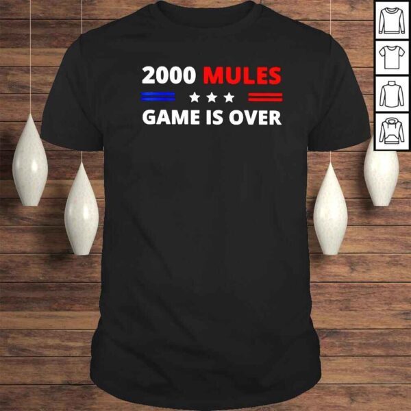 2000 Mules game is over shirt