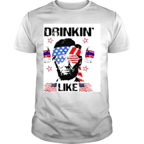 4th Of July Drinkin Like Lincoln Merica Abraham Beer Lover Shirt