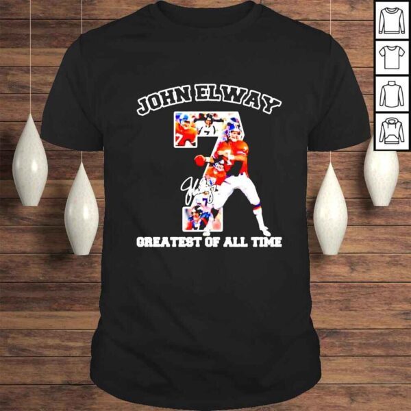 7 John Elway Denver Broncos Greatest Of All Time signatures shirt