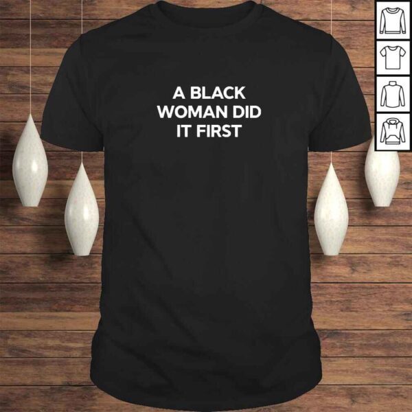 A Black Woman Did It First TShirt