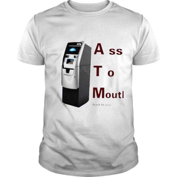 ATM ass to mouth shirt