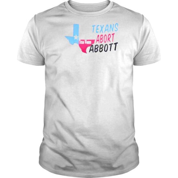 Abort Greg Abbott Dont Mess With Texas Shirt