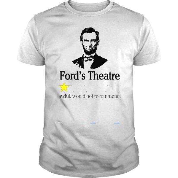 Abraham Lincoln Ford’s Theatre Awful Would Not Recommend Shirt