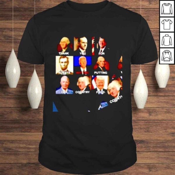 All Presidents of USA thank you for always not you putting our country first shirt