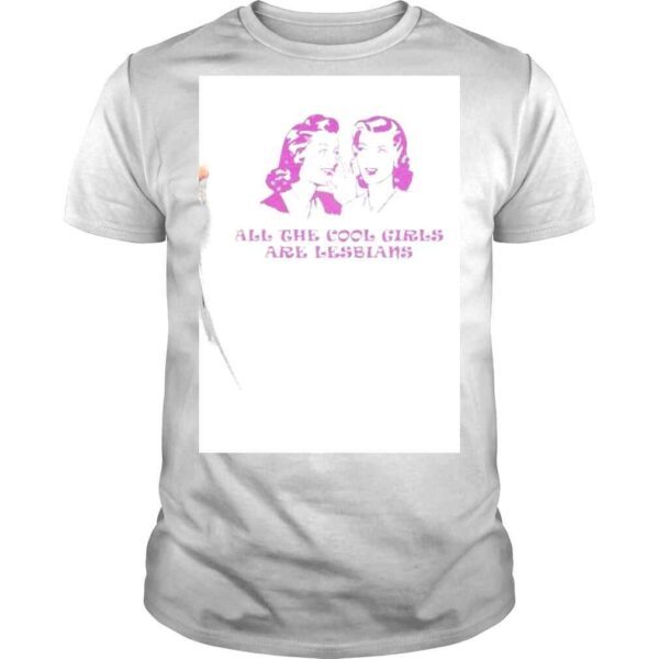 All The Cool Girls Are Lesbians LGBT Shirt