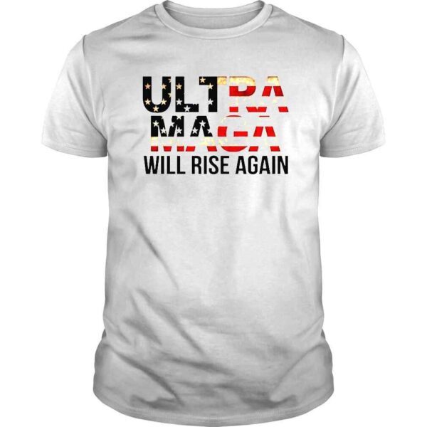 America Ultra Maga will rise again shirt