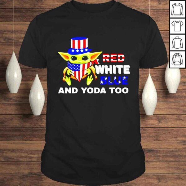 American Flag 4Th Of Jul Red White Blue And Baby Yoda Too shirt