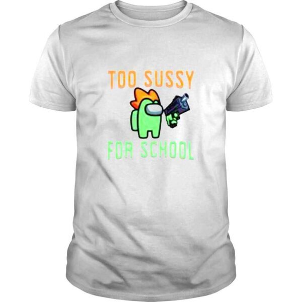 Among US too sussy for school shirt