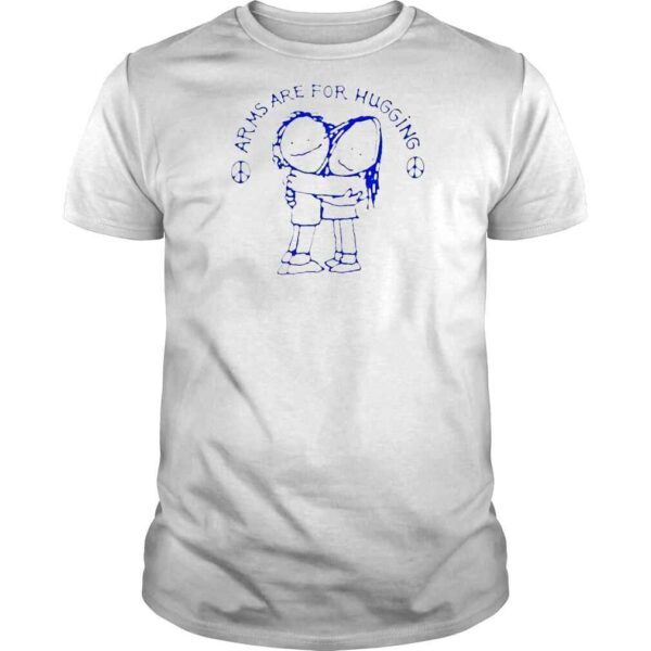 Arms Are For Hugging Nonviolence AntiGun Shirt