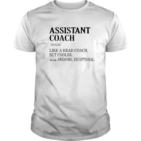 Assistant coach noun like a head coach but cooler shirt