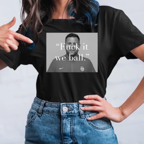 B.J. Callaghan Fuck It We Ball T-Shirt