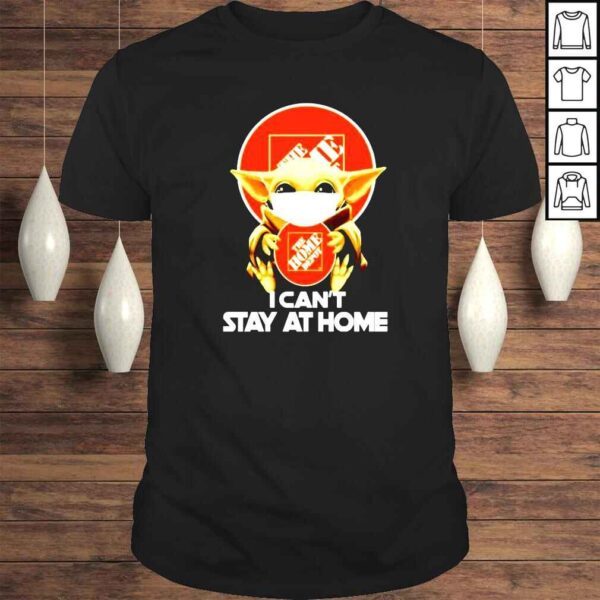 Baby Yoda Hugs The Home Depot I Can’t Stay At Home shirt