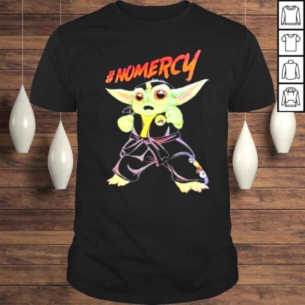 Baby Yoda No Mercy shirt