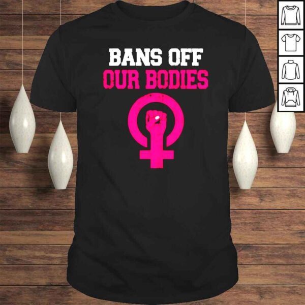 Bans Off Our Bodies Stop Abortion Bans shirt