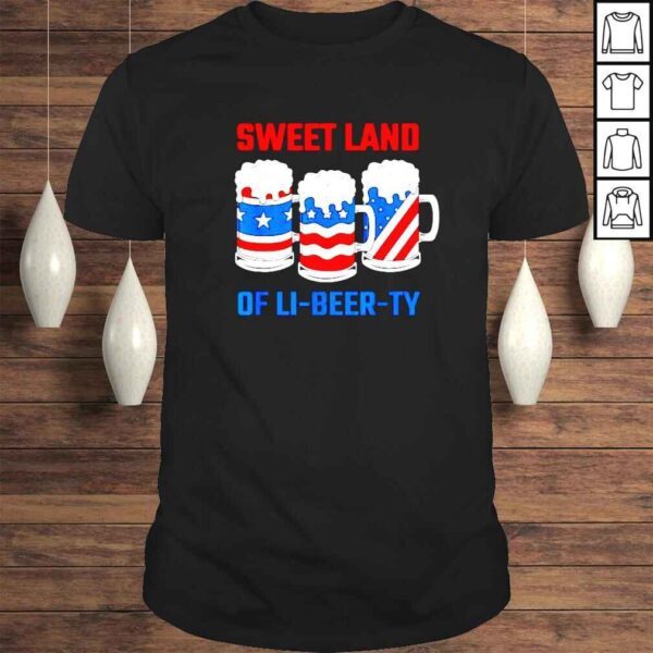 Beer sweet land of liberty 4th of July shirt