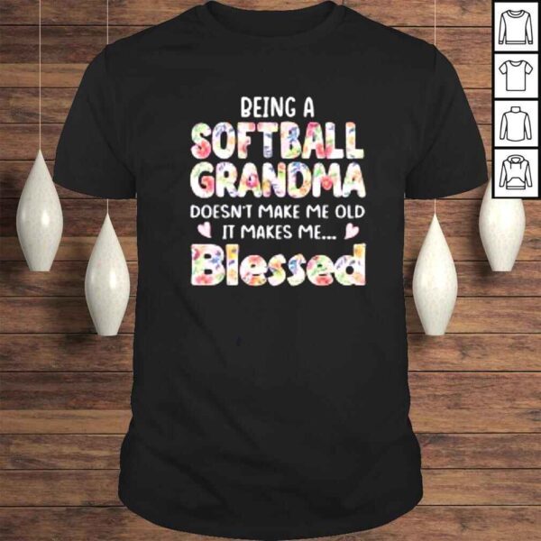 Being A Softball Grandma Doesn’t Make Me Old Mother’s Day Shirt