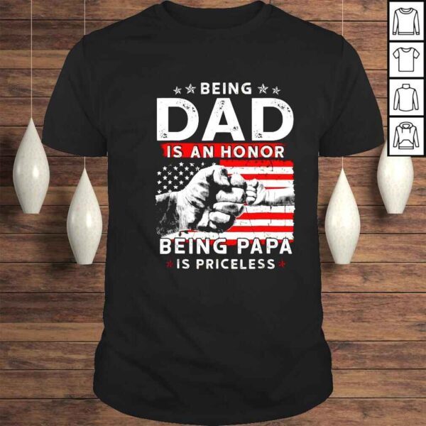 Being dad is an honor being papa is priceless American flag shirt