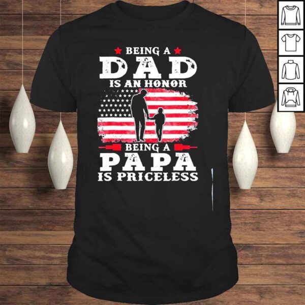 Being dad is an honor being papa is priceless usa flag shirt