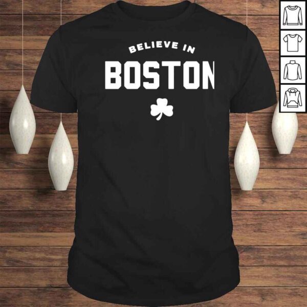 Believe in Boston shirt