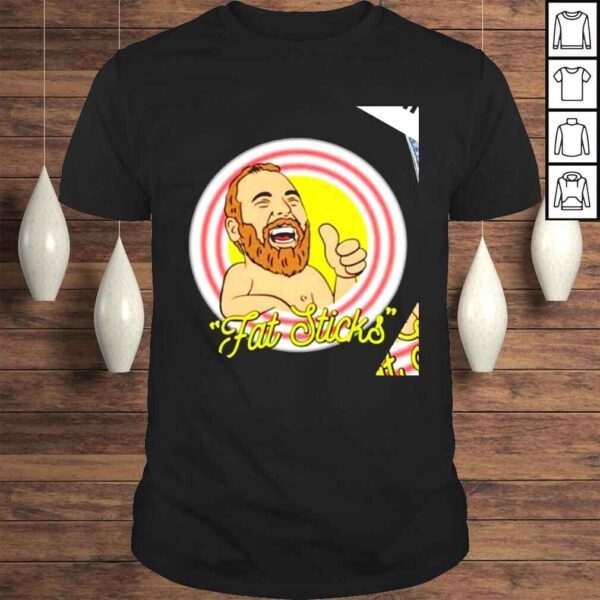 Bert Kreischer Fat Sticks funny shirt