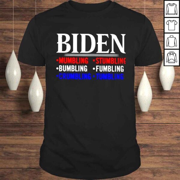 Biden mumbling stumbling bumbling fumbling crumbling tumbling shirt