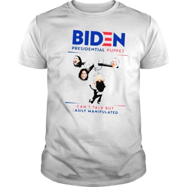 Biden presidential puppet cant talk but easily manipulated shirt