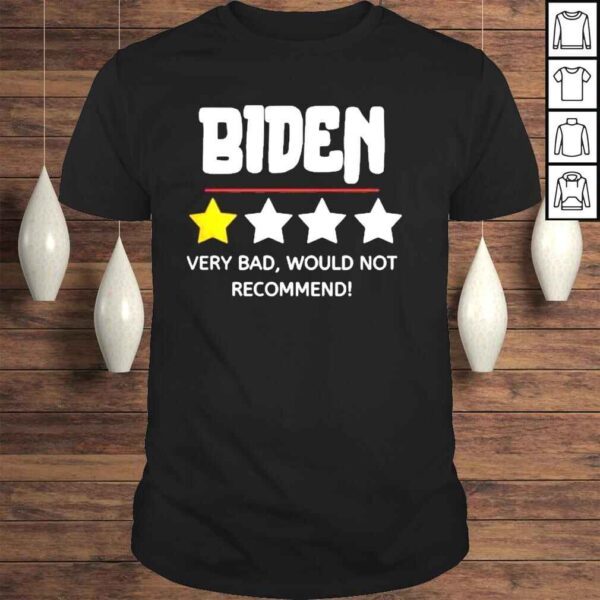 Biden very bad would not recommend shirt