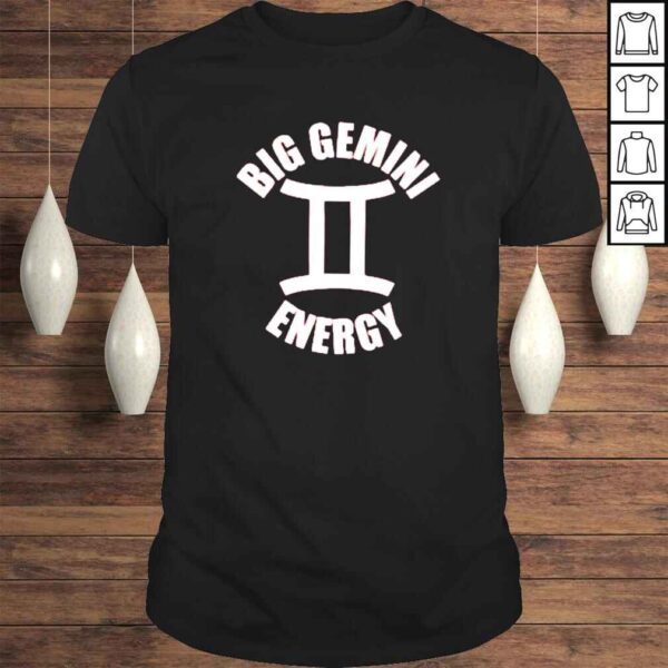 Big Gemini energy shirt