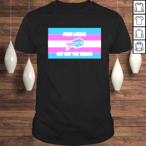 Bills Mafia Fuck Labels Get Out The Tables shirt