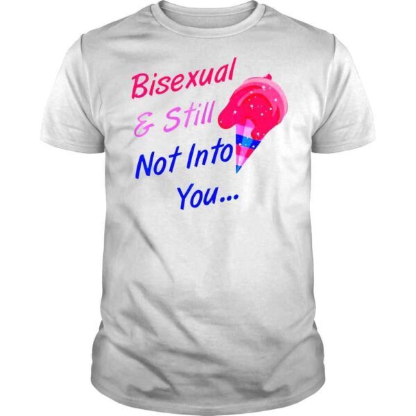 Bisexual And Still Not Into You LGBTQ TShirt