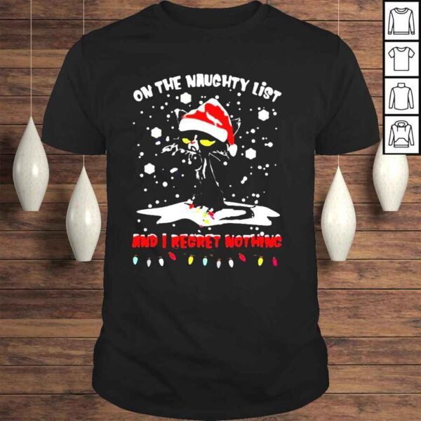 Black cat santa on the naughty list and I regret nothing Christmas 2021 shirt