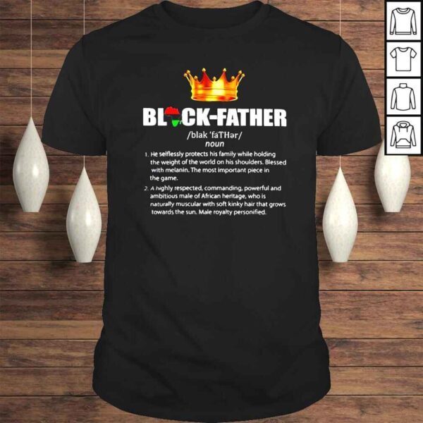 Black father he selflessly protects his family while holding the weight of the world shirt