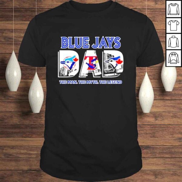 Blue jays dad the man the myth the legend shirt