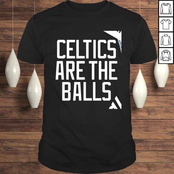 Boston Celtics are the balls nice shirt