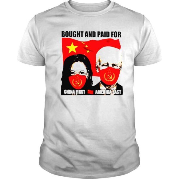 Bought and paid for China first and America last shirt