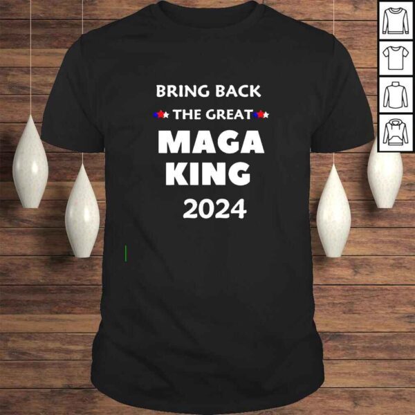 Bring back the great Maga King 2024 Tshirt