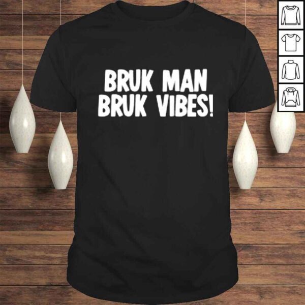 Bruk Man Truk Vibes shirt