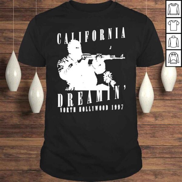 California dreamin north hollywood 1997 shirt