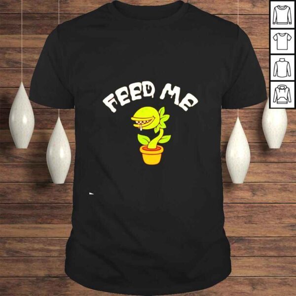 Carnivorous plants feed me shirt