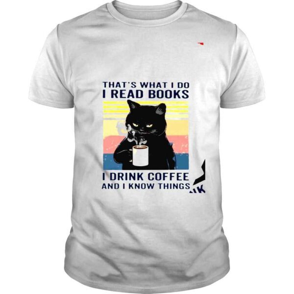 Cat i read books i drink coffee and i know things vintage shirt