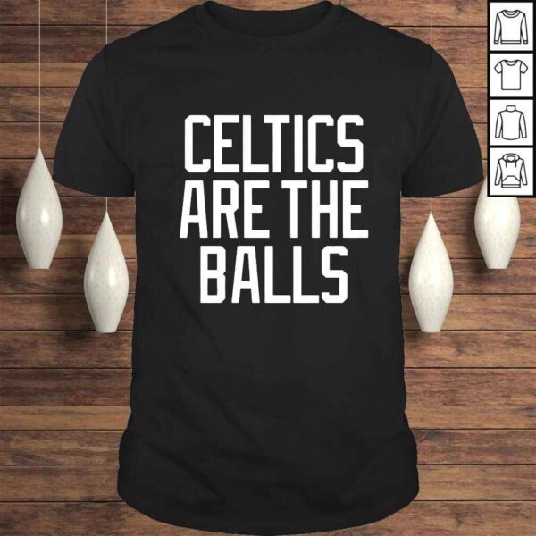 Celtics are the balls shirt