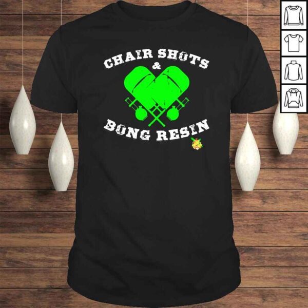 Chair Shots and Bong Resin shirt