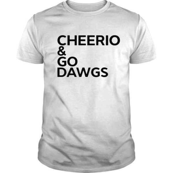 Cheerio and go dawgs shirt