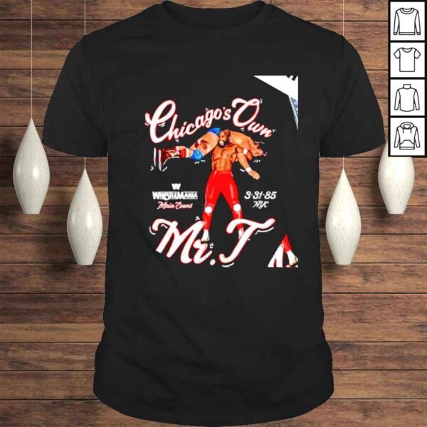 Chicagos Own Main Event MrT shirt