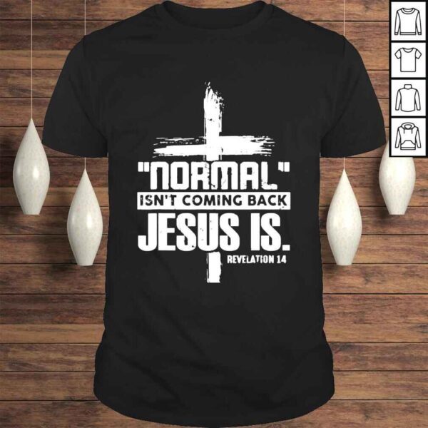 Christian cross faith quote normal isnt coming back shirt