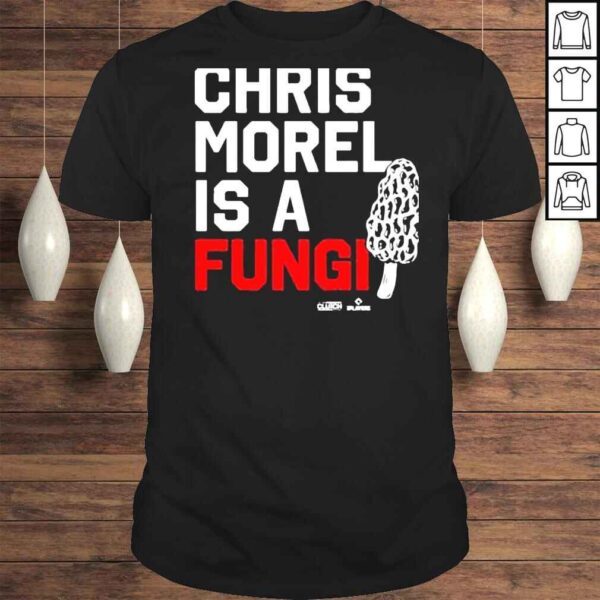 Christopher morel is a fungI shirt