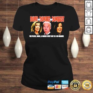 ClassicLadies 2022 Dumb and Dumber and Dumbest for Pelosi Biden and Harris every day is a no Brainer shirt