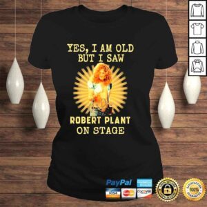 ClassicLadies 2022 Yes I am old But I saw Robert Plant on stage signature shirt