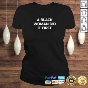 ClassicLadies A Black Woman Did It First TShirt