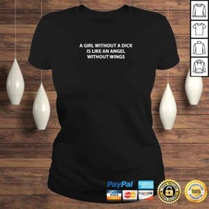 ClassicLadies A Girl Without A Dick Is Like An Angel Without Wings TShirt